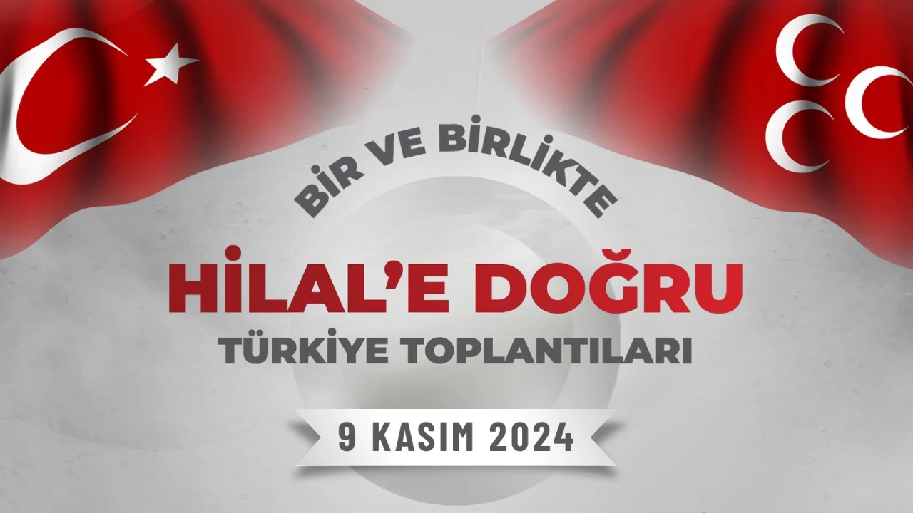 MHP'nin ‘Hilal’e Doğru Türkiye’ toplantıları Van, Kırklareli, Tokat ve Bursa’da