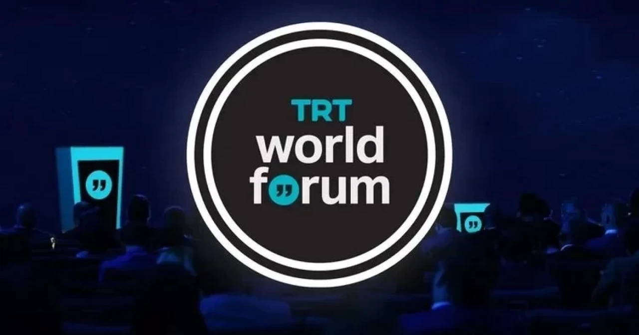 TRT World Forum 2024 İstanbul’da başlıyor