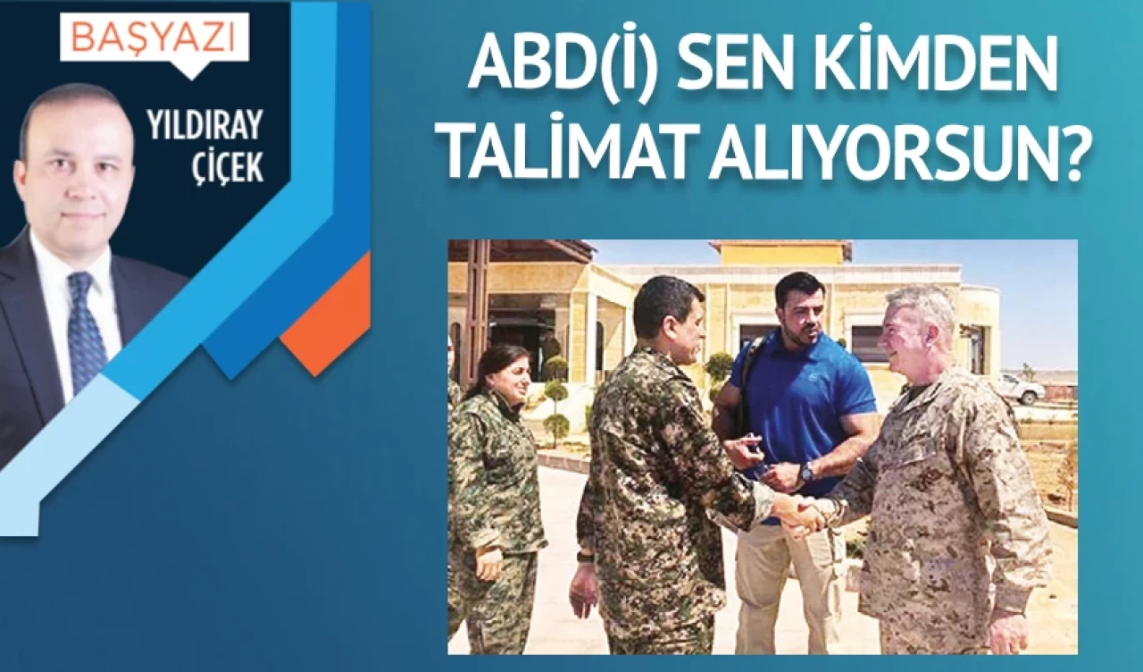 ABD(İ) sen kimden talimat alıyorsun?