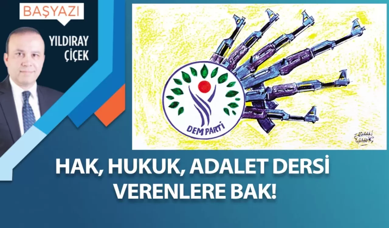 Hak, hukuk, adalet dersi verenlere bak!