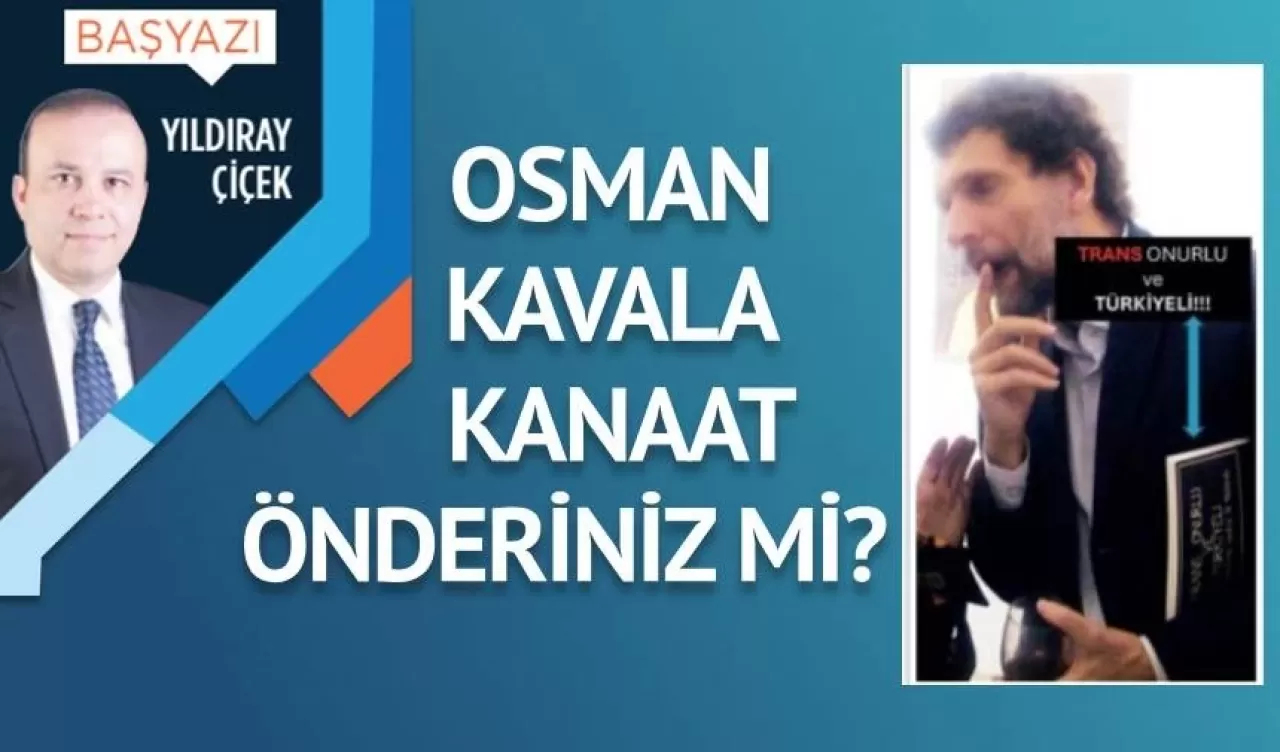 Osman Kavala kanaat önderiniz mi?