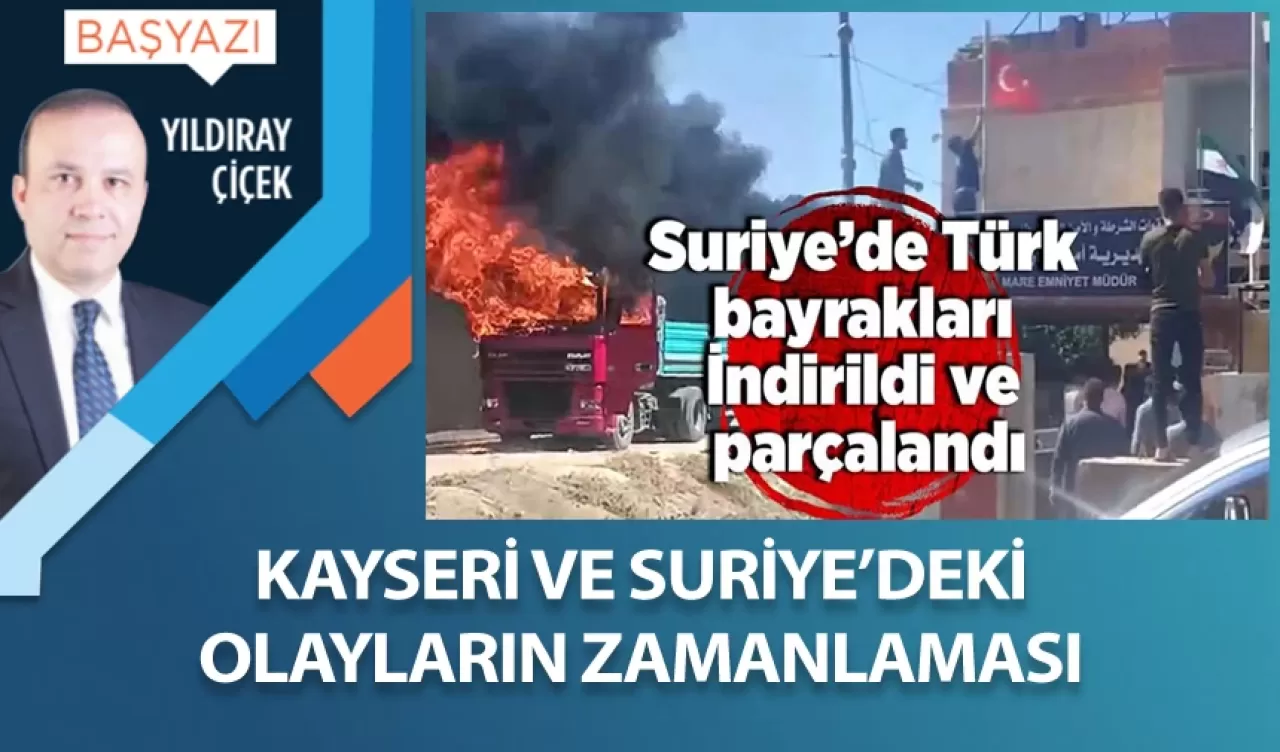 Kayseri ve Suriye’deki olayların zamanlaması