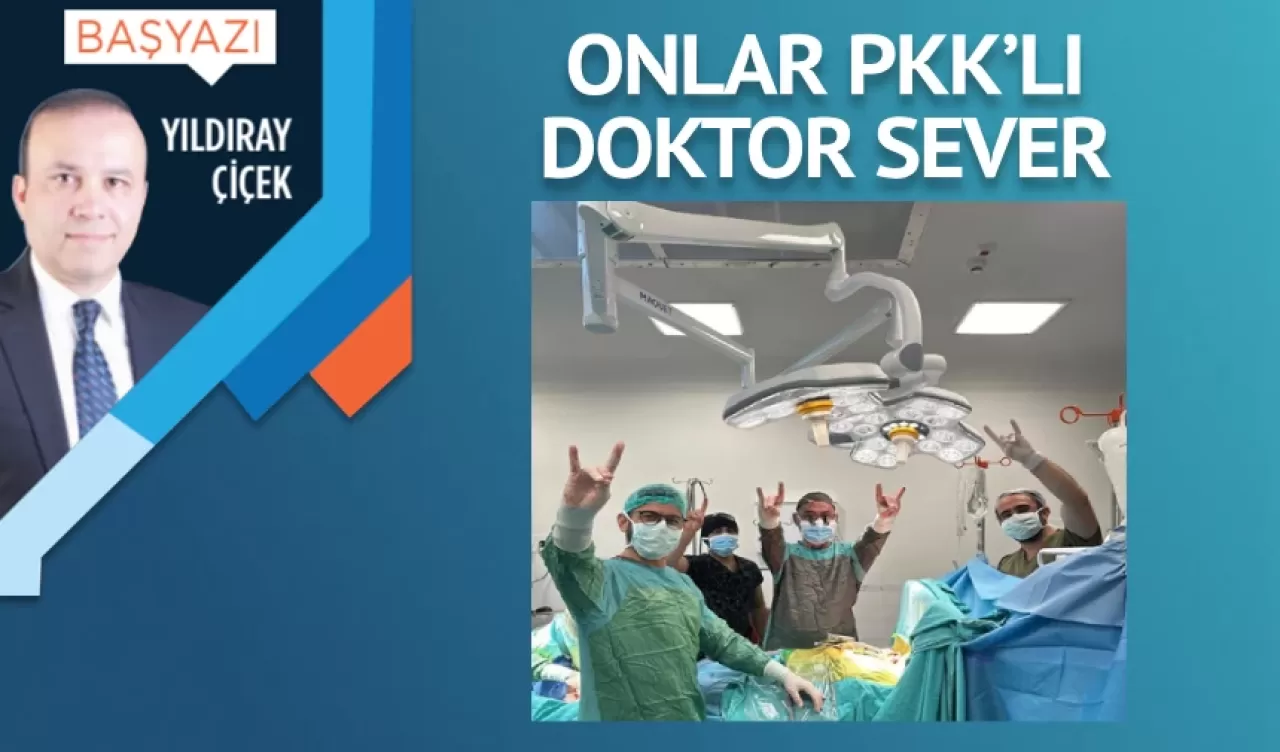 Onlar PKK’lı doktor sever