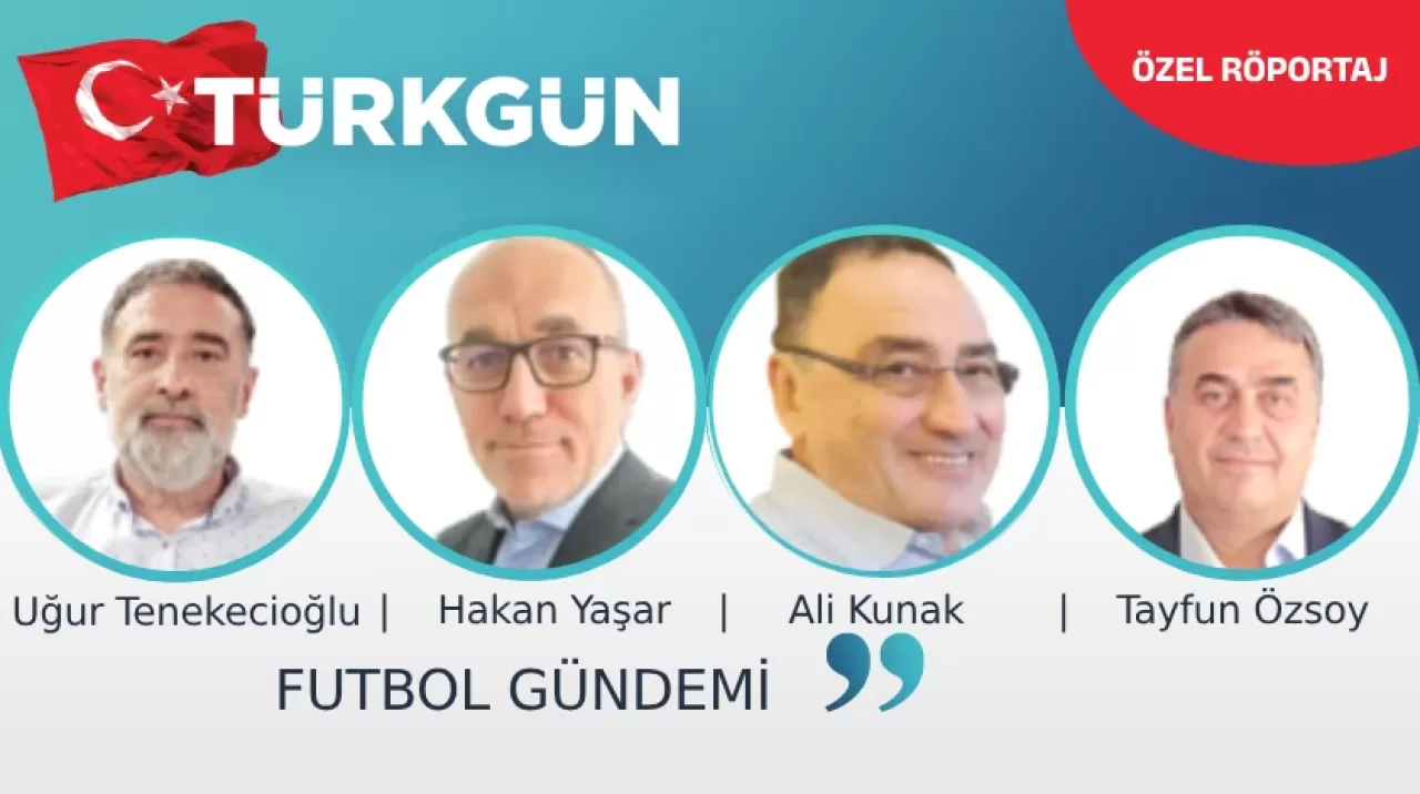 Türkgün.com spor yazarları Uğur Tenekecioğlu, Ali Kunak, Hakan Yaşar ve Tayfun Özsoy ile Türk futboluna dair söyleşi