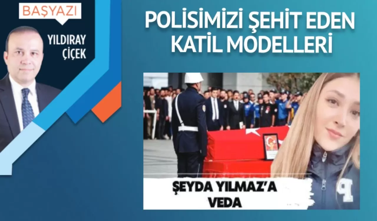 Polisimizi şehit eden katil modelleri