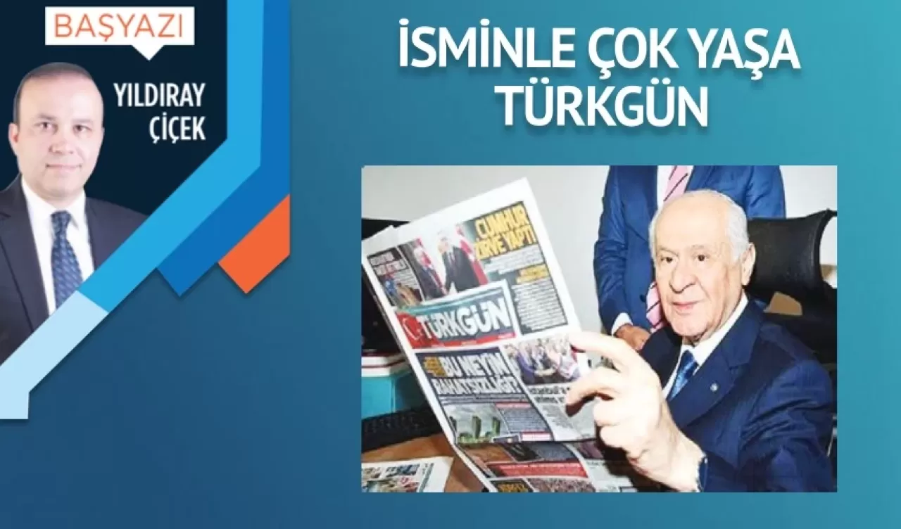 İsminle çok yaşa Türkgün