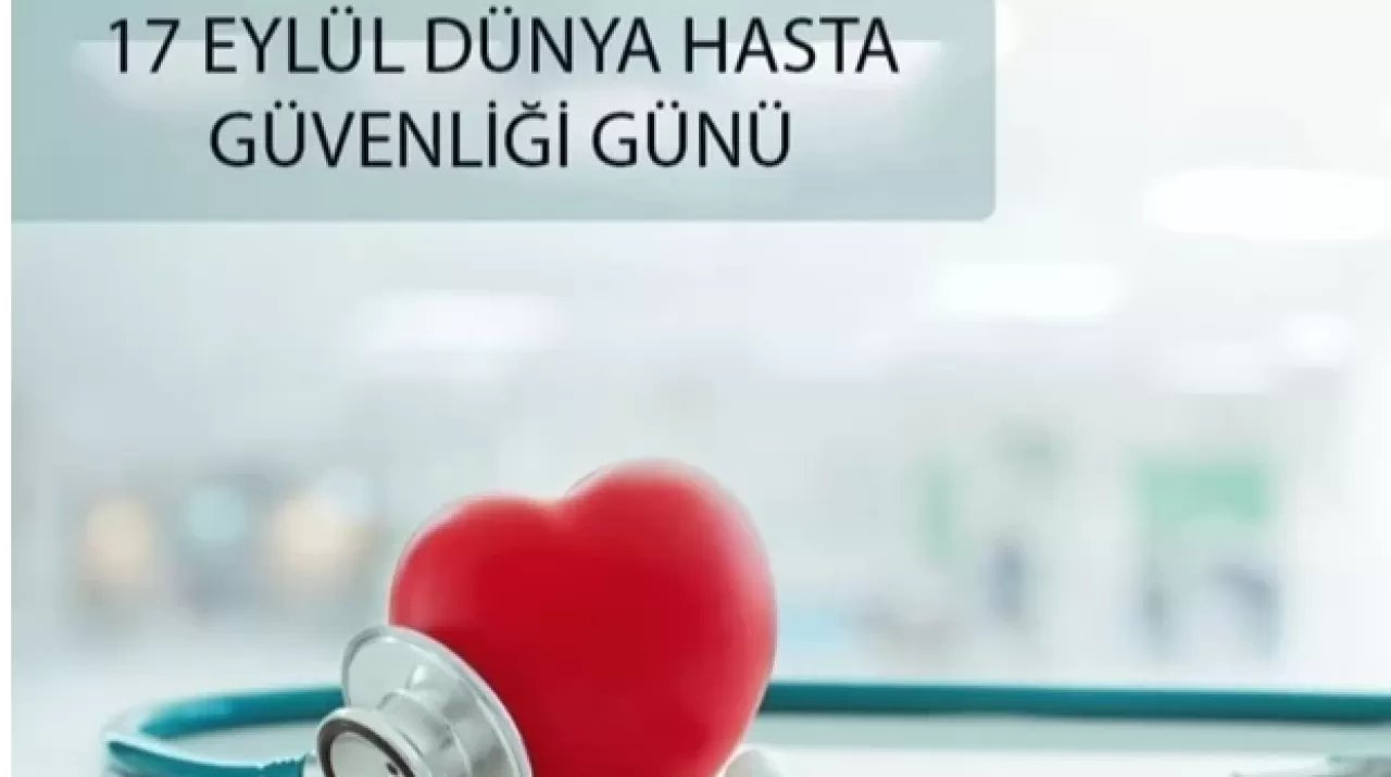 Dünya Hasta Güvenliği Günü nedir? Nasıl ortaya çıktı?