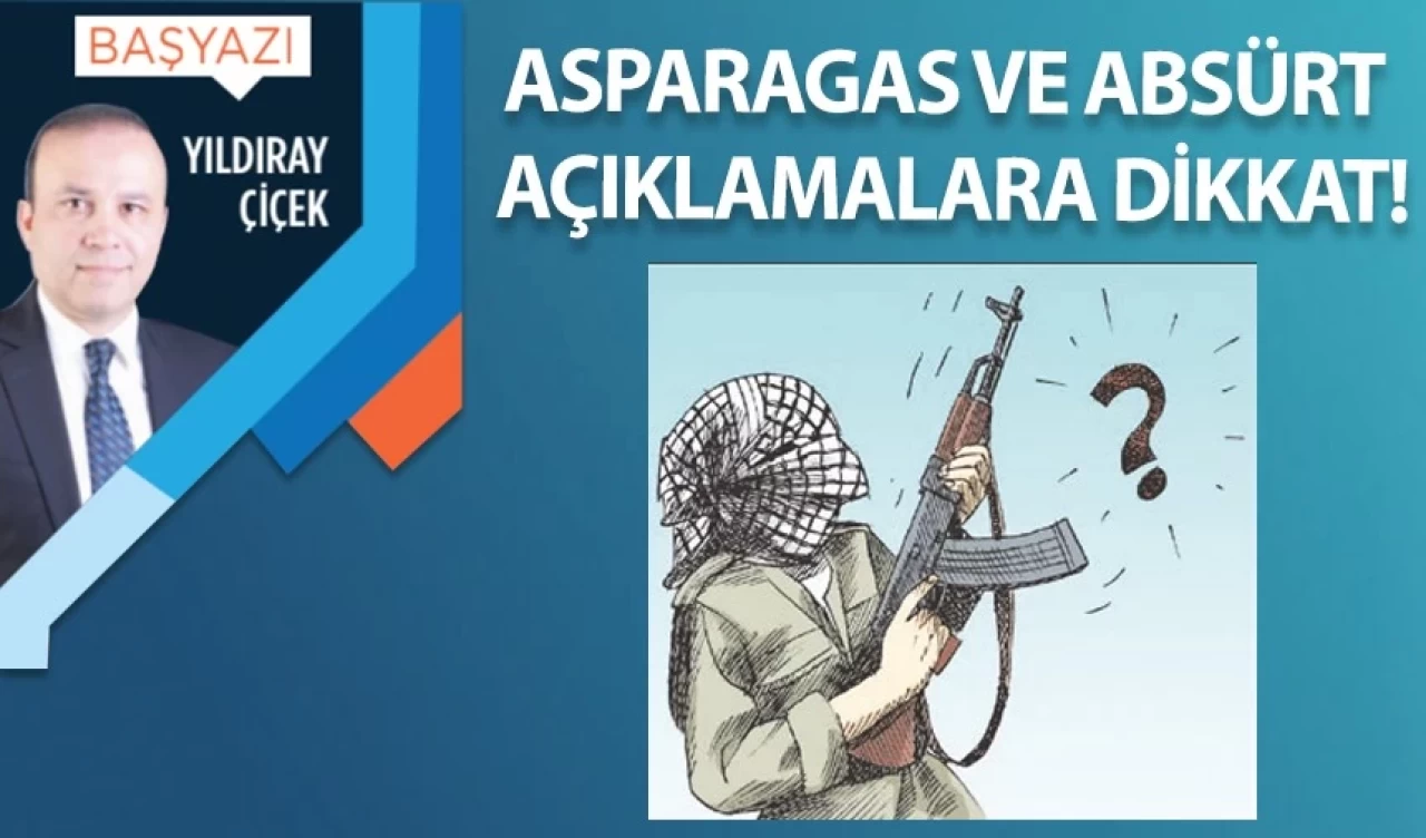 Asparagas ve absürt açıklamalara dikkat!