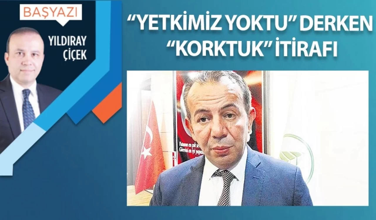 “Yetkimiz yoktu” derken “korktuk” itirafı