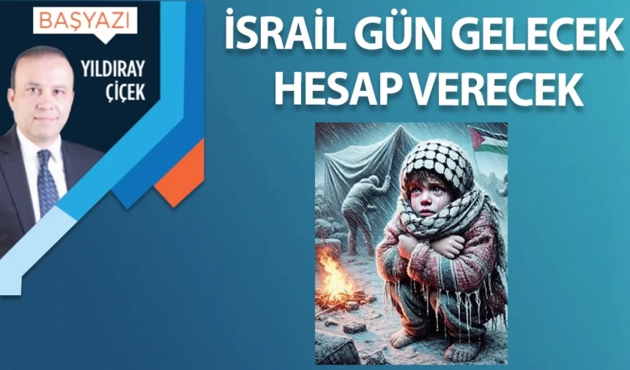 İsrail gün gelecek hesap verecek