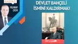 Devlet Bahçeli ismini kaldırmak!