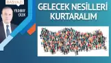 Gelecek nesilleri kurtaralım