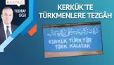 Kerkük’te Türkmenlere tezgâh