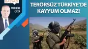 Terörsüz Türkiye’de kayyum olmaz!