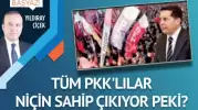 Tüm PKK’lılar niçin sahip çıkıyor peki?