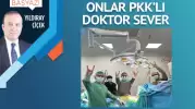 Onlar PKK’lı doktor sever