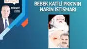 Bebek katili PKK’nın Narin istismarı