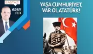 Yaşa Cumhuriyet, var ol Atatürk!