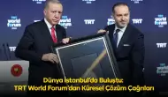 Dünya İstanbul’da buluştu: TRT World Forum’dan küresel çözüm çağrıları