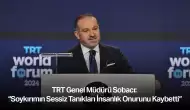 TRT Genel Müdürü Sobacı: “Soykırımın Sessiz Tanıkları İnsanlık Onurunu Kaybetti”