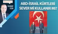 ABD-İsrail Kürtleri sever mi kullanır mı?