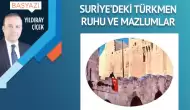 Suriye’deki Türkmen ruhu ve mazlumlar