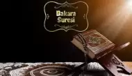 Bakara Suresi Okumanın Faziletleri (Faydaları) Ve Sırları Nelerdir?