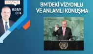 BM’deki vizyonlu ve anlamlı konuşma