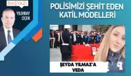 Polisimizi şehit eden katil modelleri