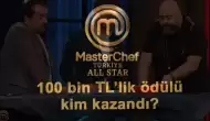 MasterChef’te 100 Bin TL'lik ödülü kim kazandı? İşte o isim