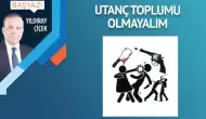 Utanç toplumu olmayalım