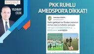 PKK ruhlu Amedspor’a dikkat!