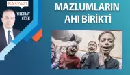 Mazlumların ahı birikti