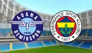 Canlı | Fenerbahçe, Adana Demirspor karşısında