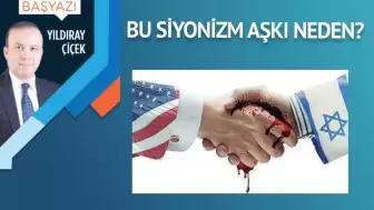 Bu Siyonizm aşkı neden?