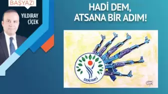 Hadi DEM, atsana bir adım!