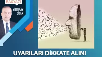 Uyarıları dikkate alın!