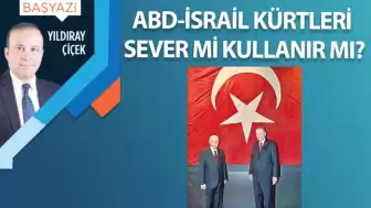 ABD-İsrail Kürtleri sever mi kullanır mı?