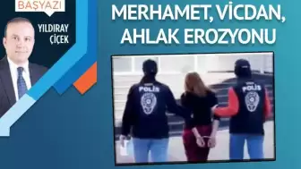 Merhamet, vicdan, ahlak erozyonu