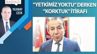 “Yetkimiz yoktu” derken “korktuk” itirafı