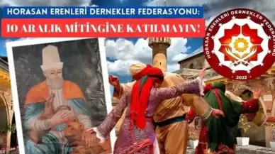 Horasan Erenleri Dernekler Federasyonu'ndan açıklama: 10 Aralık mitingine katılmayın 