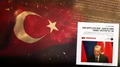 İsrail medyası yazdı: Türkiye yüzünden en kötüsüne hazırlanmalıyız!