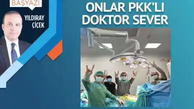 Onlar PKK’lı doktor sever