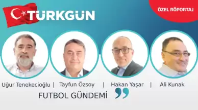 Türkgün.com spor yazarları "Futbol Gündemi"ni değerlendirdi