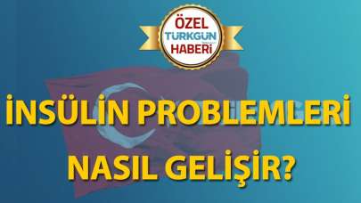 İnsülin problemleri nasıl gelişir?