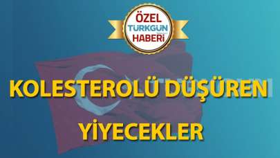 Kolesterolü düşüren yiyecekler