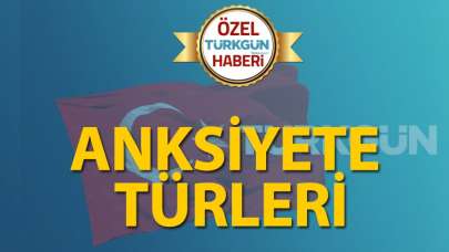 Anksiyete türleri