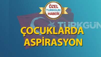 Çocuklarda aspirasyon