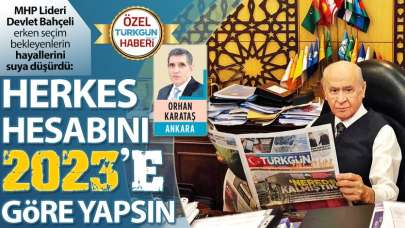 MHP Lideri: Herkes hesabını 2023'e göre yapsın