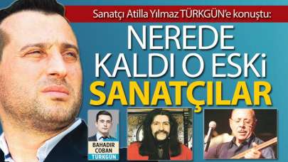 'Nerede kaldı o eski sanatçılar'